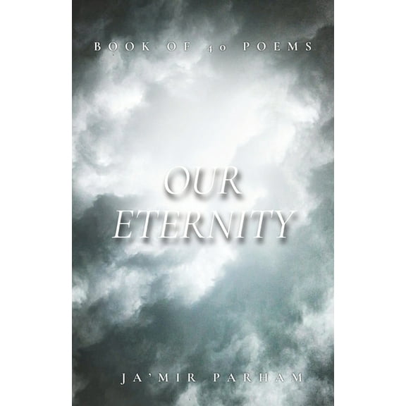 Our Eternity: Book Of 40 Poems, (Paperback)