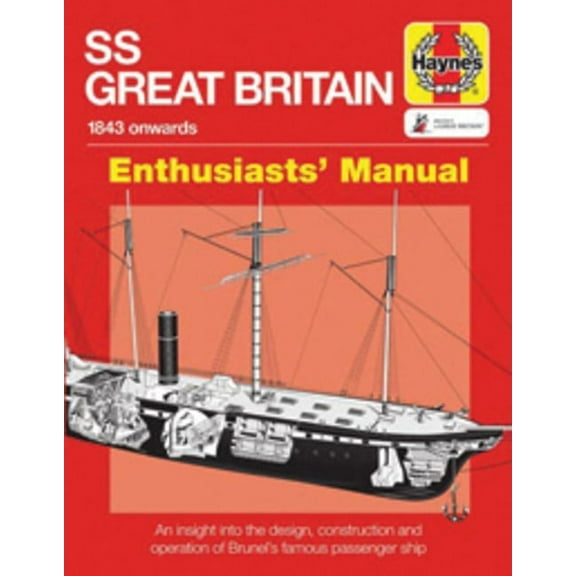 Haynes Manuals: SS Great Britain Enthusiasts' Manual : 1843 onwards (Paperback)