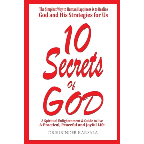10 Secrets Of God: A spiritual enlightenment and guide to live practical, peaceful and joyful human life. (Paperback)