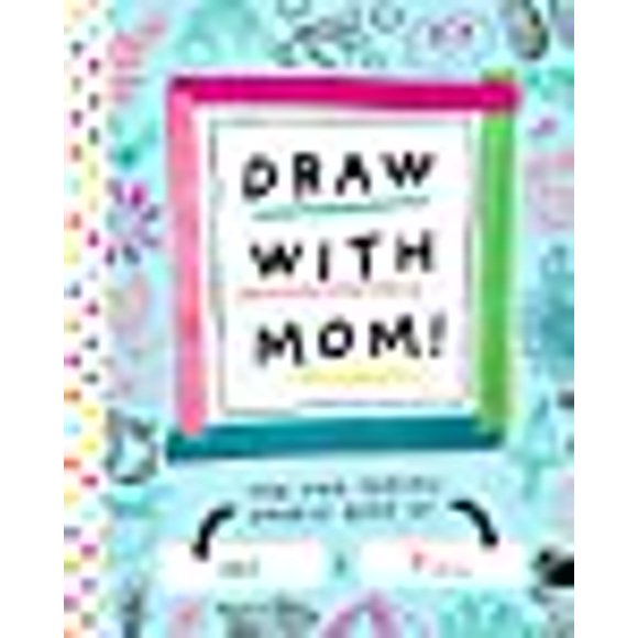 Draw with Mom!: The Two-Person Doodle Book (Two-dle Doodle, 2)
