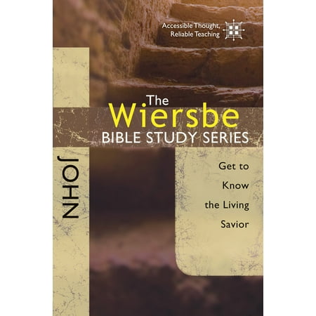 The Wiersbe Bible Study Series: John : Get to Know the Living