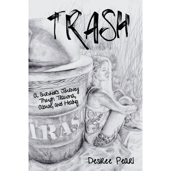 Trash: A Survivor's Journey Though Trauma, Abuse, and Healing, (Paperback)