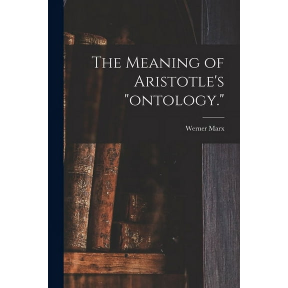 The Meaning of Aristotle's "ontology.", (Paperback)
