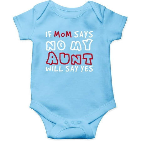 

If Mom Says No My Aunt Will Say Yes - Spoiled By Aunt - Cute One-Piece Infant Baby Bodysuit