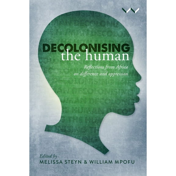 Decolonising the Human: Reflections from Africa on Difference and Oppression (Hardcover)