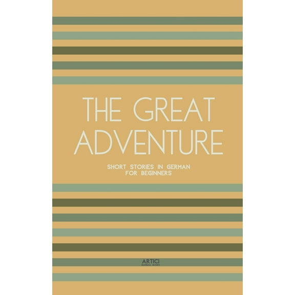 The Great Adventure: Short Stories in German for Beginners, (Paperback)