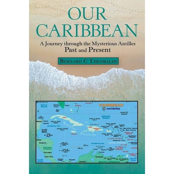 Our Caribbean : A Journey Through the Mysterious Antilles (Paperback)