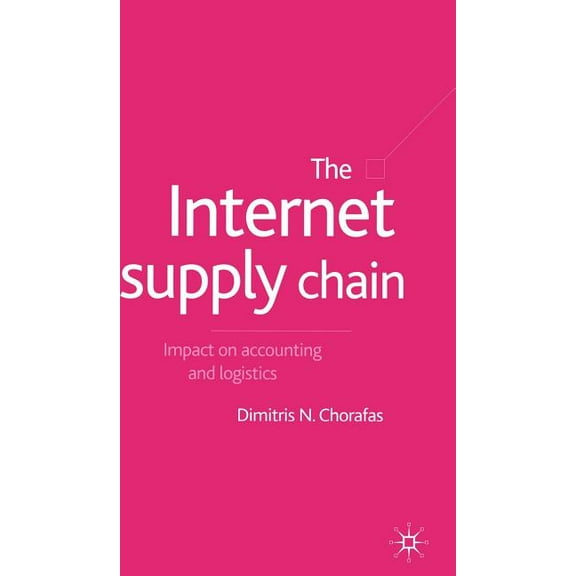 The Internet Supply Chain: Impact on Accounting and Logistics, (Hardcover)