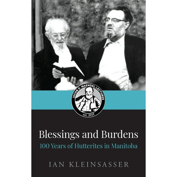 Blessings and Burdens: 100 Years of Hutterites in Manitoba, (Paperback)