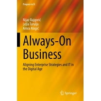 Progress in Is Always-On Business: Aligning Enterprise Strategies and It in the Digital Age, (Paperback)