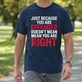 thumbnail image 4 of Just Because You Are Offended, Doesn't Mean You're Right T-Shirt – Bold Statement Theme – Unisex Adult Wear, 4 of 6