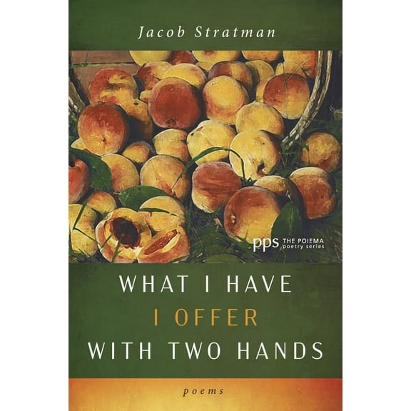 Poiema Poetry: What I Have I Offer with Two Hands (Paperback)