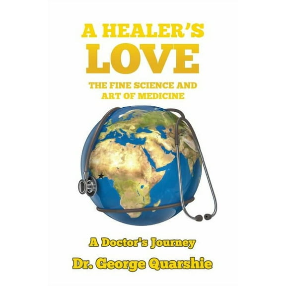 A Healer's Love: The Fine Science and Art of Medicine, (Paperback)