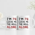 thumbnail image 3 of 78th Birthday Gifts for Women Men - I''m 78 Leave Me The Hell Alone Mug - 78 Year Old Birthday Gifts for Mom, Dad, Husband, Wife, Brother, Sisters, Grandma, Grandpa, Friends - 11 oz Coffee Mug, 3 of 6
