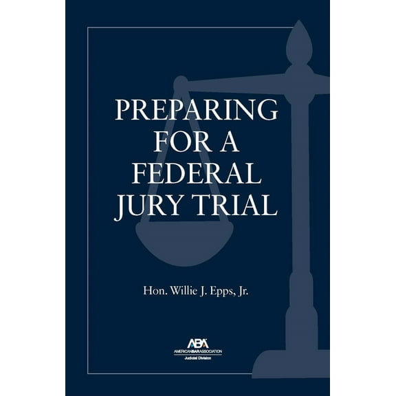 Preparing for a Federal Jury Trial (Paperback)