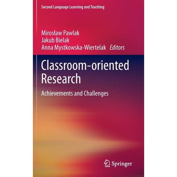 Second Language Learning and Teaching Classroom-Oriented Research: Achievements and Challenges, (Hardcover)