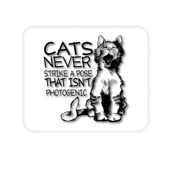 DistinctInk Mouse Pad - 1/4" Foam Rubber - Cats Never Strike a Pose not Photogenic