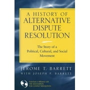 Pre-Owned A History of Alternative Dispute Resolution: The Story of a Political, Cultural, and Social Movement (Hardcover) 0787967963 9780787967963