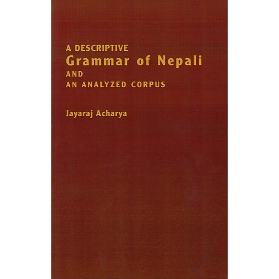 A Descriptive Grammar of Nepali and an Analyzed Corpus, (Paperback)