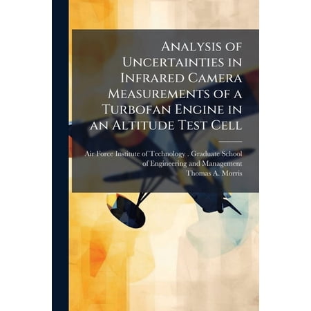 Analysis of Uncertainties in Infrared Camera Measurements of a Turbofan Engine in an Altitude Test Cell (Paperback)