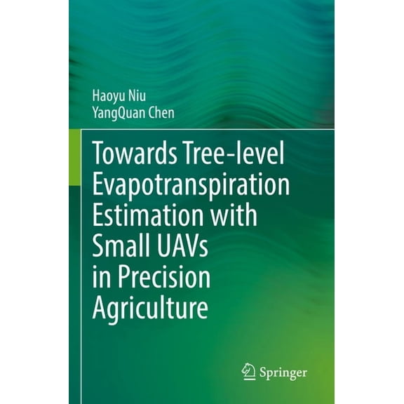 Towards Tree-Level Evapotranspiration Estimation with Small Uavs in Precision Agriculture, (Paperback)
