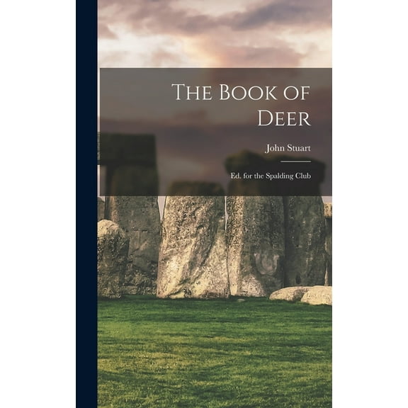 The Book of Deer; Ed. for the Spalding Club (Hardcover)