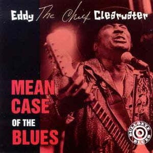 Eddy Clearwater - Mean Case of the Blues - Music & Performance - CD