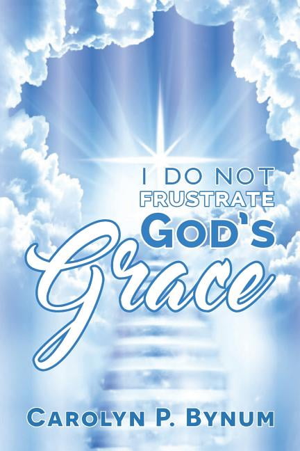 I Do Not Frustrate God's Grace - Walmart.com