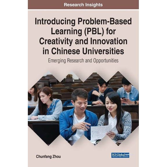 Introducing Problem-Based Learning (PBL) for Creativity and Innovation in Chinese Universities: Emerging Research and Op, (Hardcover)