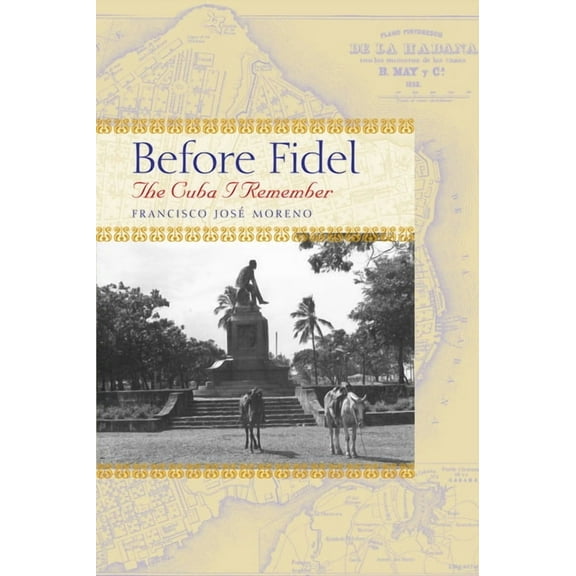 Before Fidel: The Cuba I Remember, (Paperback)