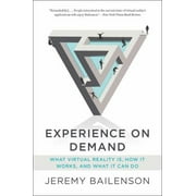 Experience on Demand: What Virtual Reality Is, How It Works, and What It Can Do [Paperback - Used]