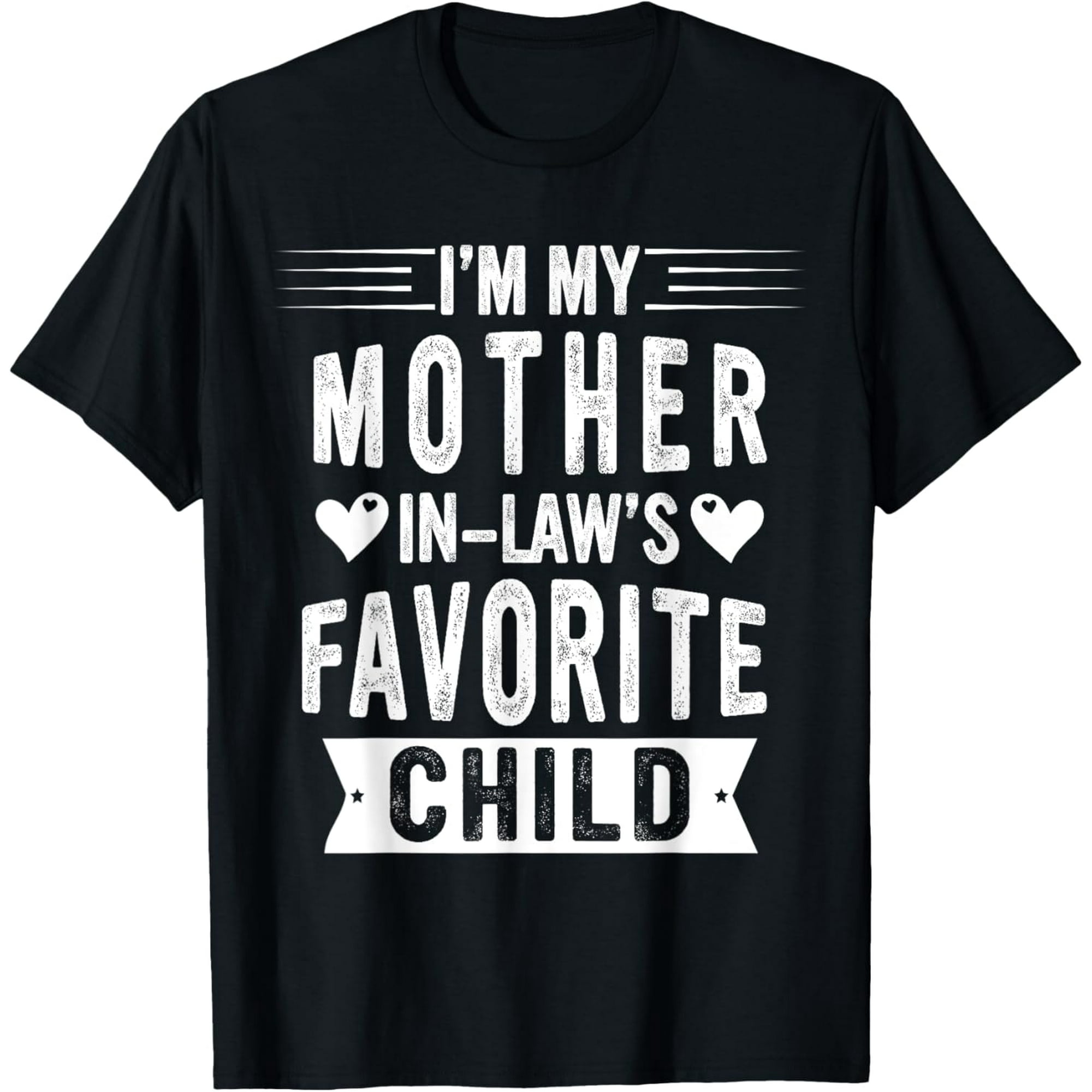 I'm My Mother In Law's Favorite Child Funny Parent Men Women T-ShirtMen and women, Black T-shirt, size: Extra large