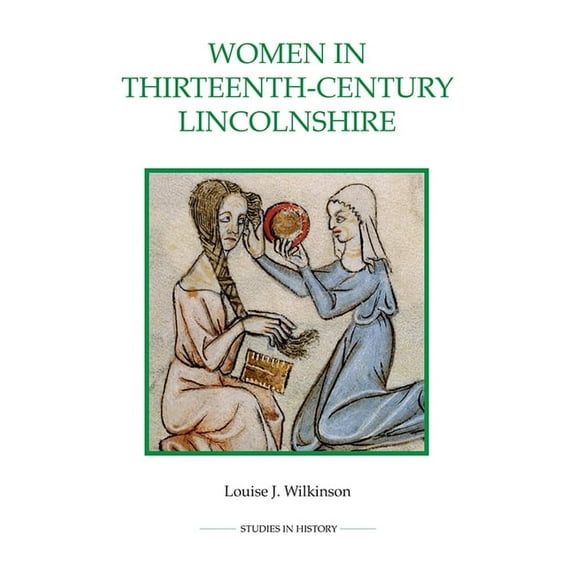 Royal Historical Society Studies in Hist Women in Thirteenth-Century Lincolnshire, Book 54, (Paperback)