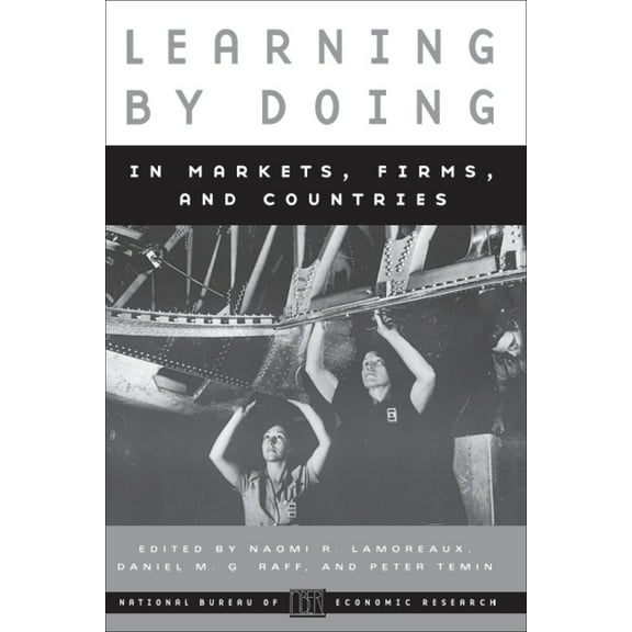 National Bureau of Economic Research Conference Report: Learning by Doing in Markets, Firms, and Countries (Paperback)