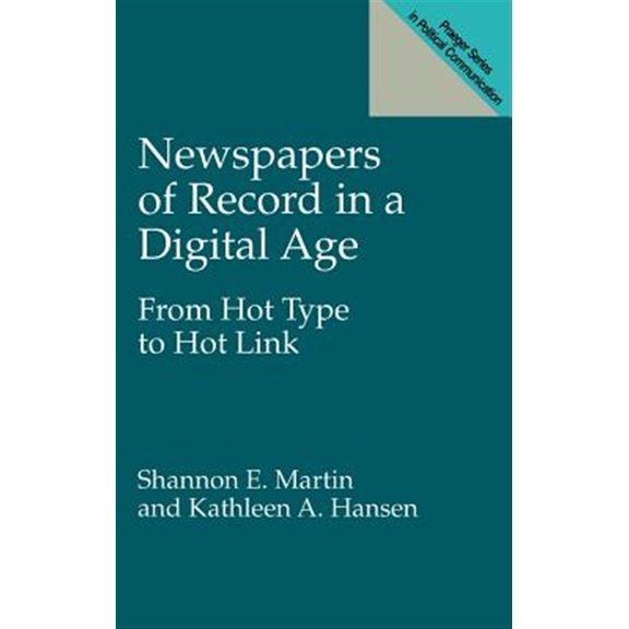 Pre-Owned Praeger Political Communication Newspapers of Record in a Digital Age: From Hot Type to Hot Link, (Hardcover)