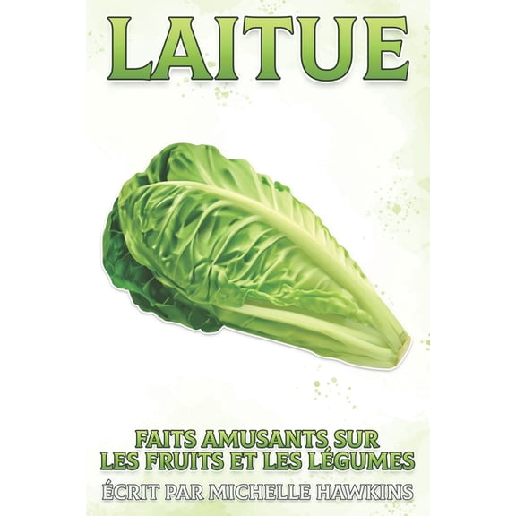 Faits Amusants Sur Les Fruits Et Les LÃ©g Laitue: Faits amusants sur les fruits et les lÃ©gumes #22, (Paperback)