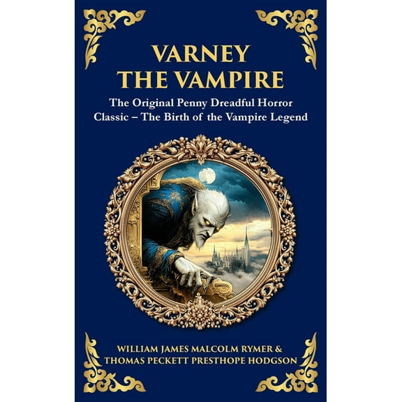Library of Alexandria Varney the Vampire: The Original Victorian Vampire Saga - Gothic Horror, Romance, and Suspense (Deluxe Hardbound Edition, Book 262, (Hardcover)