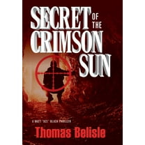 A Matt Ace Black Thriller Secret of the Crimson Sun, Book 1, (Hardcover)
