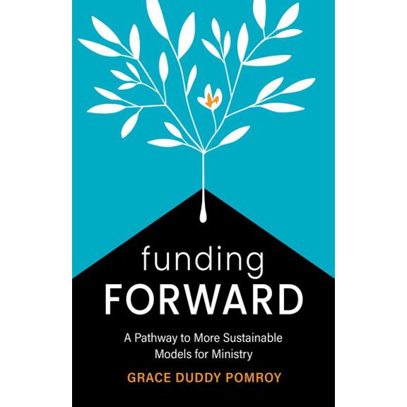 Pre-Owned Funding Forward: A Pathway to More Sustainable Models for Ministry (Paperback) 1506493335 9781506493336
