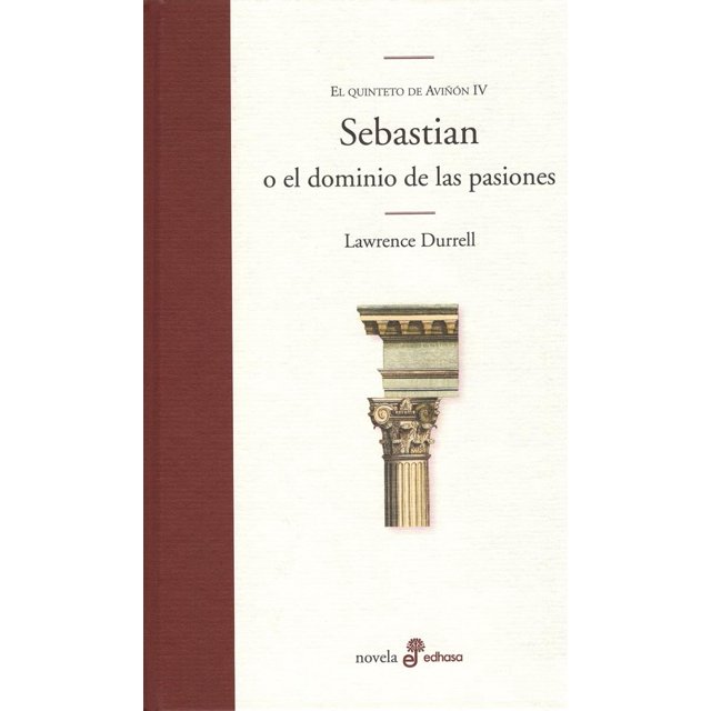 SEBASTIAN O EL DOMINIO DE LAS PASIONES EL QUINTETO DE AVIÑON IV EDHASA LAWRENCE DURRELL
