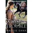 thumbnail image 1 of Pre-Owned Racing Into Trouble: Timber Ridge Riders (Paperback) 0985150416 9780985150419, 1 of 1