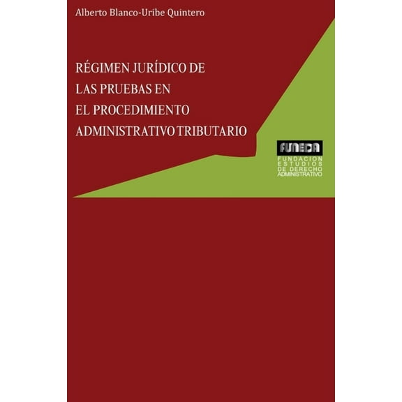 Régimen Jurídico de Las Pruebas En El Procedimiento Administrativo Tributario (Paperback)