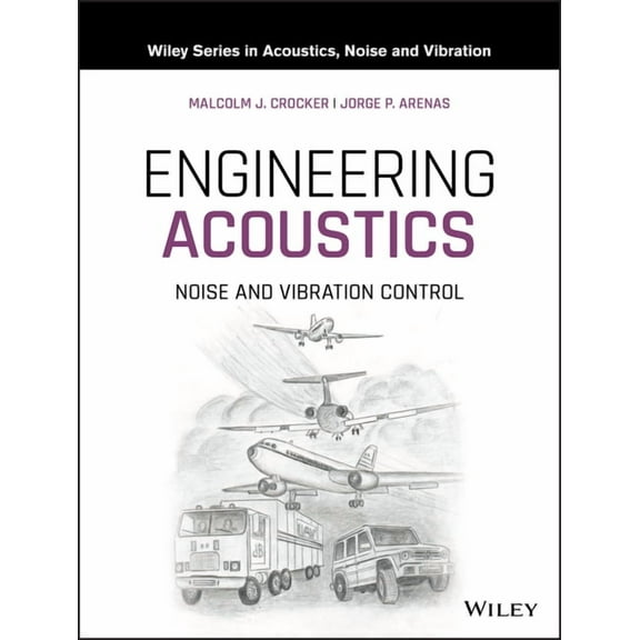 Wiley Acoustics Noise and Vibration Engineering Acoustics: Noise and Vibration Control, (Hardcover)
