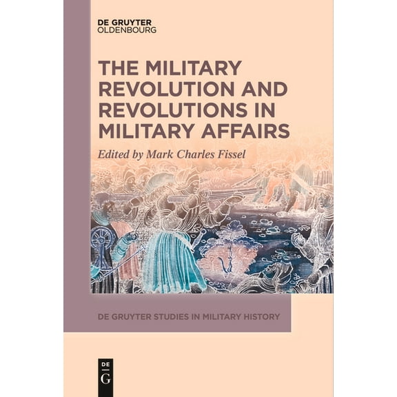 de Gruyter Studies in Military History The Military Revolution and Revolutions in Military Affairs, Book 3, (Paperback)