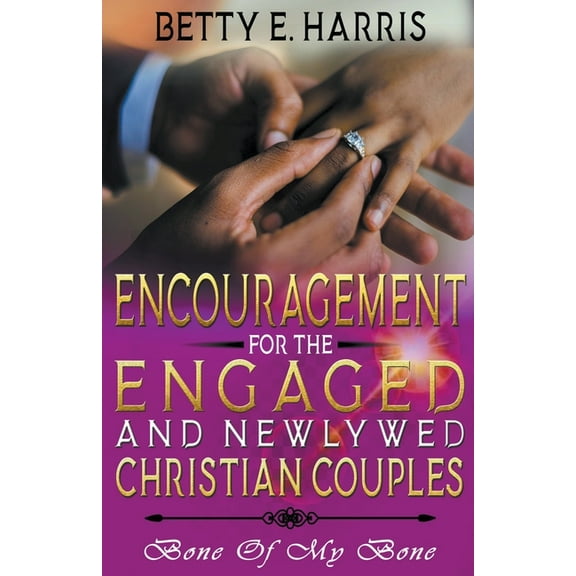 Encouragement For The Engaged And Newly Married Christian Couples, (Paperback)