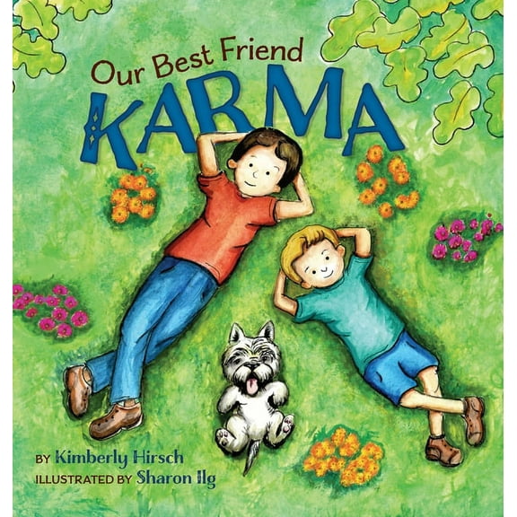 Our Best Friend Karma: Teaching kids about the power of positive words, thoughts, and actions, (Hardcover)