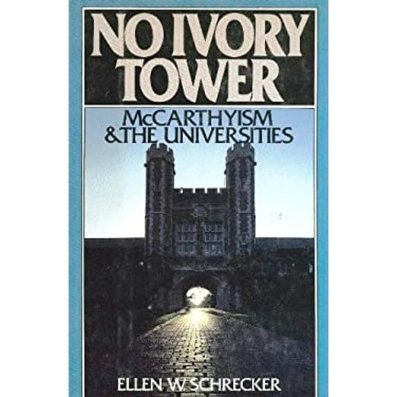 Pre-Owned No Ivory Tower : McCarthyism and the Universities (Hardcover) 9780195035575