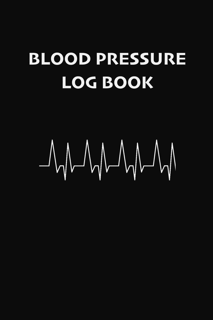 Blood Pressure Log Book Monitor your Blood Pressure and