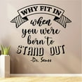 thumbnail image 3 of Dr Seuss Motivational Quote Why Fit In When You Were Born To Stand Out Wall Decal Wall Decoration For Home Room Living Room Office Bedroom Wall Art Wall Sticker Design Décor Size (40x40 inch), 3 of 3