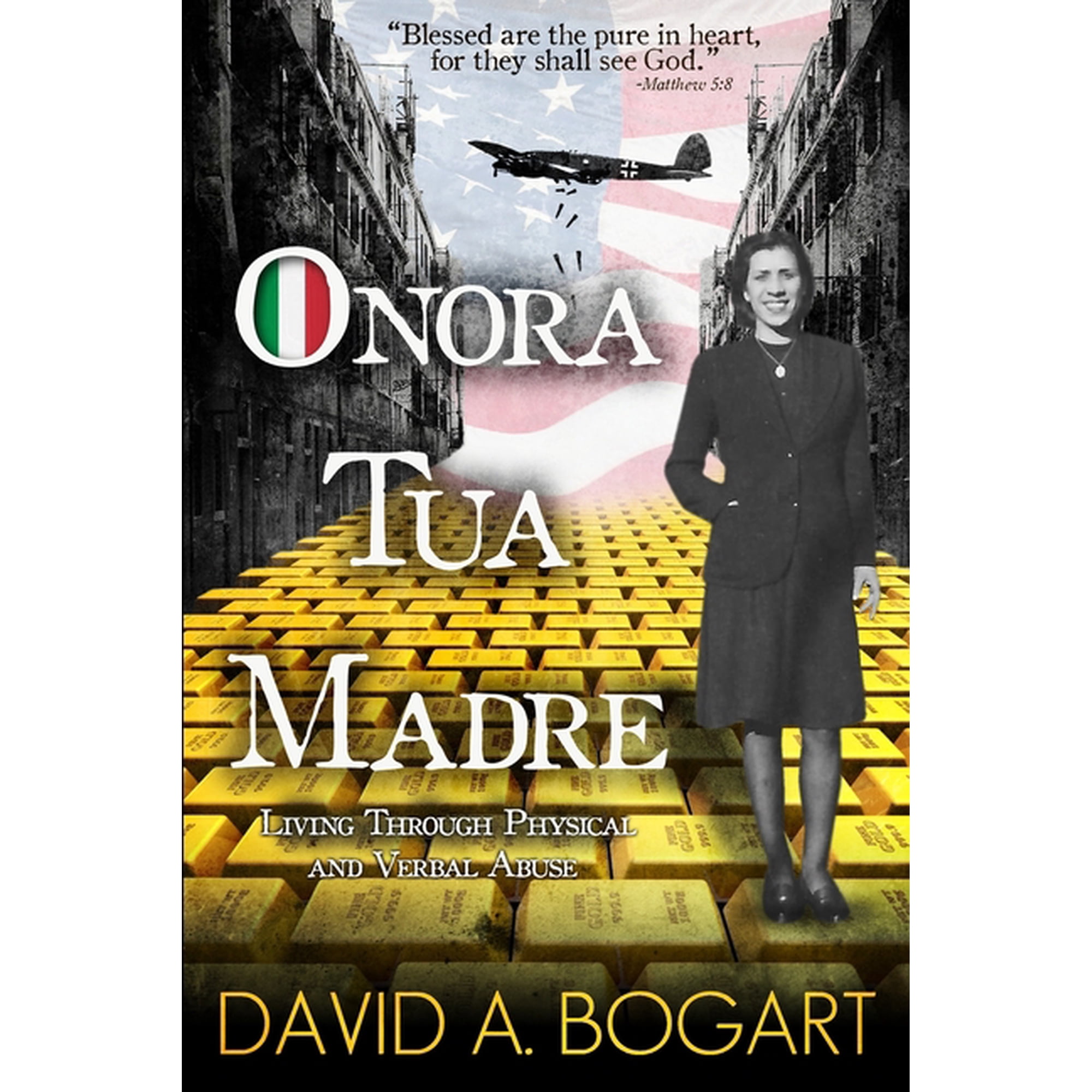 True Life Experiences Onora Tua Madre: Living Through Physical and Verbal Abuse, (Paperback)